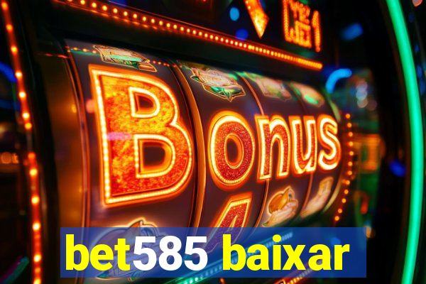 bet585 baixar